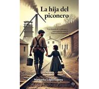La hija del piconero: Una historia de resiliencia y esperanza durante la Guerra Civil Española