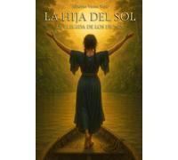 La hija del sol: La elegida de los dioses