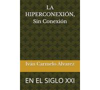 LA HIPERCONEXIÓN, Sin Conexión: EN EL SIGLO XXI