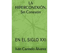 LA HIPERCONEXIÓN, Sin Conexión: EN EL SIGLO XXI