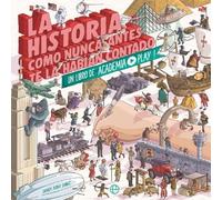 La historia como nunca antes te la habían contado : un libro de Academia Play