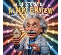 La Historia De Albert Einstein: Quién Era El Genio De La Bata De Laboratorio?: 1