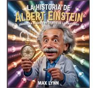 La Historia De Albert Einstein: Quién Era El Genio De La Bata De Laboratorio?: 1