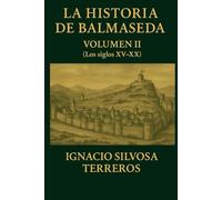 LA HISTORIA DE BALMASEDA: Volumen II Siglos XVI al XX: pestes, guerras y memoria