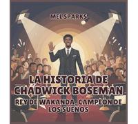 La historia de Chadwick Boseman: Rey de Wakanda, Campeón de los Sueños: 10