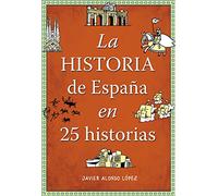 La historia de España en 25 historias / The history of Spain in 25 stories