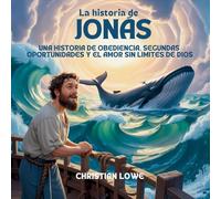 La Historia De Jonás: Una Historia De Obediencia, Segundas Oportunidades Y El Amor Sin Límites De Dios: 5