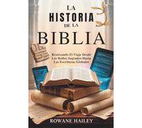 La historia de la Biblia: Rastreando el viaje desde los rollos sagrados hasta las escrituras globales
