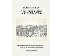 LA HISTORIA DE LA RIOJA: CRÓNICA DE LA ZONA VINÍCOLA DE ESPAÑA Y CUNA DE LA IDENTIDAD CASTELLANA