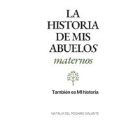 LA HISTORIA DE MIS ABUELOS MATERNOS: También es MI historia