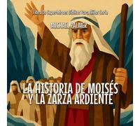 La Historia De Moisés Y La Zarza Ardiente: 1