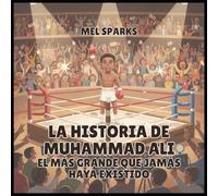 La historia de Muhammad Ali: El Más Grande Que Jamás Haya Existido: 5
