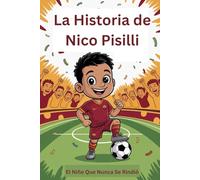 La Historia de Nico Pisilli: El Niño Que Nunca Se Rindió