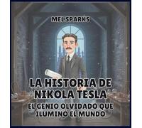 La historia de Nikola Tesla: El Genio Olvidado Que Iluminó el Mundo: 7