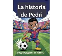 La historia de Pedri: Un gran jugador de fútbol.