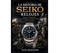 La historia de Seiko Relojes: Relojes legendarios y los rebeldes, líderes e íconos que los usaron