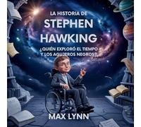 La Historia De Stephen Hawking: Quién Exploró El Tiempo Y Los Agujeros Negros?: 9