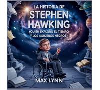 La Historia De Stephen Hawking: Quién Exploró El Tiempo Y Los Agujeros Negros?: 9