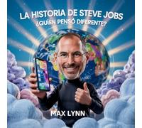 La Historia De Steve Jobs: Quién Pensó Diferente?: 10