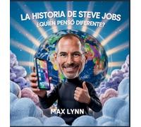 La Historia De Steve Jobs: Quién Pensó Diferente?: 10