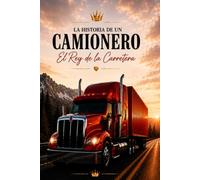 La historia de un camionero.: El rey de la carretera
