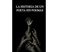 La Historia de un Poeta sin Poemas