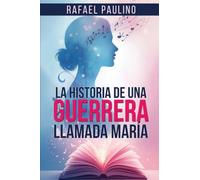 La Historia de una Guerrera Llamada María