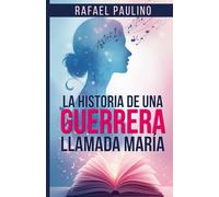 La Historia De Una Guerrera Llamada María (Spanish Edition)