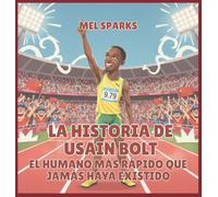 La historia de Usain Bolt: El Humano Más Rápido Que Jamás Haya Existido: 8
