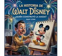 La Historia De Walt Disney: Quién Creó La Magia?: 12