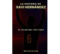 La historia de Xavi Hernández: El pilar del tiki taka