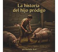 La historia del hijo pródigo: Cuentos bíblicos para niños | Una historia sobre amor, perdón y volver a casa