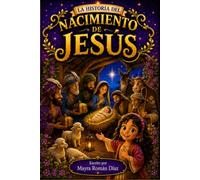 La Historia del Nacimiento de Jesús: El mayor regalo de amor que Dios le dio al mundo