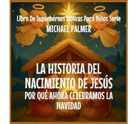 La Historia Del Nacimiento De Jesús: Por Qué Ahora Celebramos La Navidad: 2