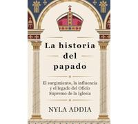 La historia del papado: El surgimiento, la influencia y el legado del Oficio Supremo de la Iglesia