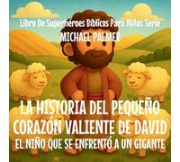 La Historia Del Pequeño Corazón Valiente De David: El Niño Que Se Enfrentó a un Gigante: 4