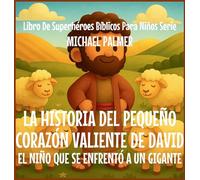 La Historia Del Pequeño Corazón Valiente De David: El Niño Que Se Enfrentó a un Gigante: 4