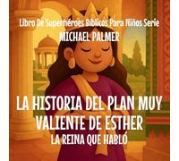 La Historia Del Plan Muy Valiente De Esther: La Reina Que Habló: 7