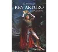 La historia del rey Arturo y sus caballeros