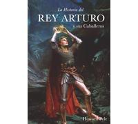 La historia del rey Arturo y sus caballeros