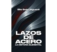 La Historia Elemental: Lazos de Acero