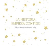 La historia empieza contigo: Álbum de recuerdos del bebé. Más de 70 páginas para fotos y espacio para escribir y dibujar.