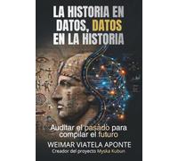 La historia en datos, datos en la historia: Auditar el pasado, para compilar el futuro