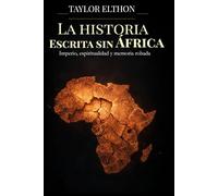 LA HISTORIA ESCRITA SIN ÁFRICA: Imperio, espiritualidad y memoria robada