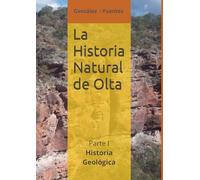 La Historia Natural de Olta: Parte I: Historia Geológica
