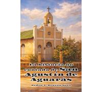La historia no contada de San Agustín de Aguarás