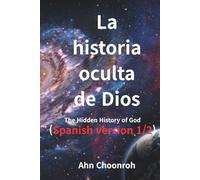 La Historia Oculta de Dios: La Historia Oculta de Dios(1/2)