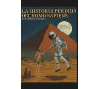 La historia perdida del Homo Sapiens: Una realidad paralela