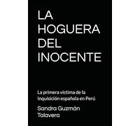 LA HOGUERA DEL INOCENTE: La primera víctima de la Inquisición española en Perú