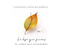 La hoja que fuimos: El libro que escribimos